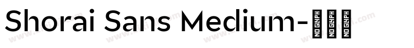 Shorai Sans Medium字体转换 Shorai Sans Medium字体转换